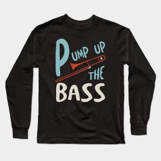 Pump Up the Bass Long Sleeve T-Shirt